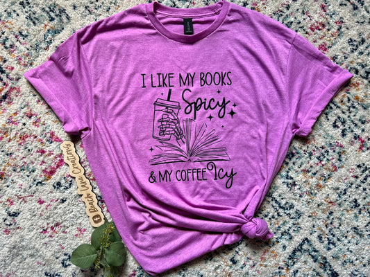 I Like My Books Spicy & My Coffee Icy Tee