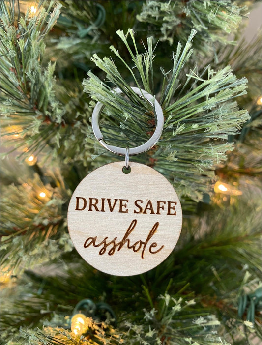 Drive Safe A*shole Keychain